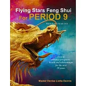 Flying Stars Feng Shui for Period 9: How to enhance prosperity, health and relationships for the next 20 years