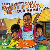 Can’’t Nobody Make a Sweet Potato Pie Like Our Mama!