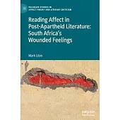Reading Affect in Post-Apartheid Literature: South Africa’’s Wounded Feelings