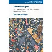 Modernist Disguise: Masquerade in Modern Performance and Visual Culture