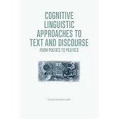 Cognitive Linguistic Approaches to Text and Discourse: From Poetics to Politics