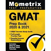 GMAT Prep Book 2020 and 2021 - GMAT Secrets Study Guide, Full-Length Practice Test, Detailed Answer Explanations: [includes Step-By-Step Review Video