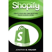 Shopify - How To Make Money Online: (Selling Online)- Create Your Very Own Profitable Online Business Empire!