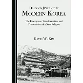 Daesoon Jinrihoe in Modern Korea: The Emergence, Transformation and Transmission of a New Religion