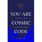 You Are Cosmic Code: Essential Numerology