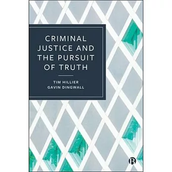 Criminal Justice and the Pursuit of Truth: Versions of Veracity