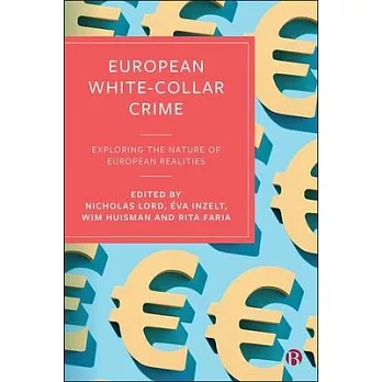 What Is ’’european’’ about W-C and Corporate Crime in Europe: Current Perspectives and Debates