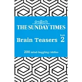 The Sunday Times Brain Teasers: Book 2: 200 Mind-Boggling Riddles