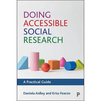 Ask More People, Get Better Answers: A Primer on Accessible, Inclusive Methods in Social Research