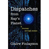 Dispatches from Ray’’s Planet: A Journey Through Autism