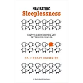 Navigating Sleeplessness: How to Sleep Deeper and Better for Longer