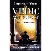 Important Yogas in Vedic Astrology: Revised Edition 2020