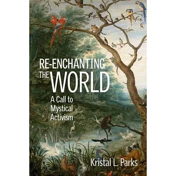 Re-Enchanting the World: A Call to Mystical Activism