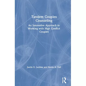 Tandem Couples Counseling: An Innovative Approach to Working with High Conflict Couples