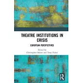 Theatre Institutions in Crisis: European Perspectives