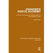 Chaucer’’s Poetic Alchemy: A Study of Value and Its Transformation in the Canterbury Tales