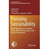 Pursuing Sustainability: Or/MS Applications in Sustainable Design, Manufacturing, Logistics, and Resource Management