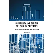 Disability and Digital Television Cultures: Representation, Access, and Reception