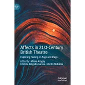 Affects in Twenty-First-Century British Theatre: Exploring Feeling on Page and Stage