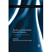 Workers and the Global Informal Economy: Interdisciplinary Perspectives