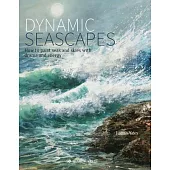 Dynamic Seascapes: How to Paint Seas and Skies with Drama and Energy