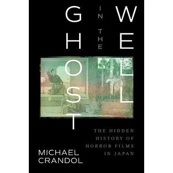 Ghost in the Well: The Hidden History of the Japanese Horror Film