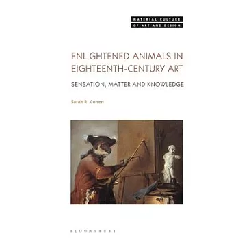 Enlightened Animals in Eighteenth-Century Art: Sensation, Matter and Knowledge