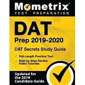 DAT Prep 2019-2020 - DAT Secrets Study Guide, Full-Length Practice Test, Step-By-Step Review Video Tutorials: (updated for the 2019 Candidate Guide)