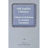 Old English Chintzes - Chintz in Relation to Antique Furniture