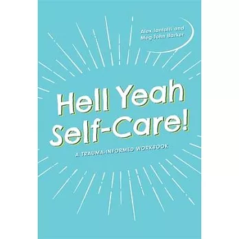 Hell Yeah Self-Care!: A Trauma-Informed Workbook
