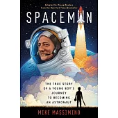 Spaceman (Adapted for Young Readers): The True Story of a Young Boy’’s Journey to Becoming an Astronaut