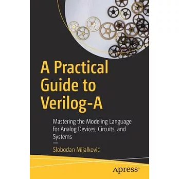 A Practical Guide to Verilog-A: Mastering the Modeling Language for Analog Devices, Circuits and Systems
