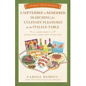 September to Remember: Searching for Culinary Pleasures at the Italian Table (Book Three) - Lombardy, Tuscany, Compania, Apulia, and Lazio (R