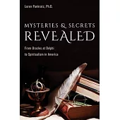 Mysteries and Secrets Revealed: A History of Skeptical Inquiry from Greek Oracles to American Clairvoyants