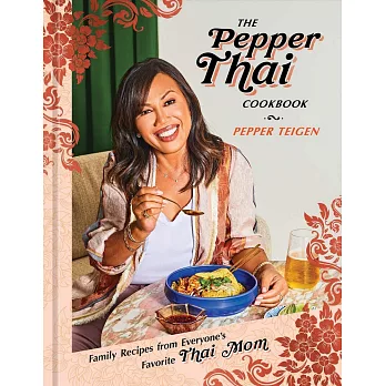The Pepper Thai Cookbook: Family Recipes from Everyone’s Favorite Thai Mum