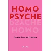 Homo Psyche: On Queer Theory and Erotophobia