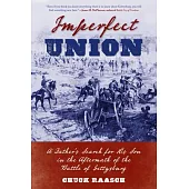 Imperfect Union: A Father’’s Search for His Son in the Aftermath of the Battle of Gettysburg
