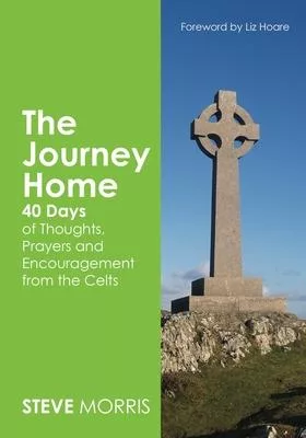 The Journey Home: 40 Days of Thoughts, Prayers and Encouragement from the Celts