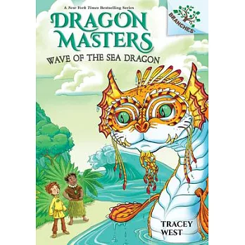Wave of the Sea Dragon: A Branches Book (Dragon Masters #19), Volume 19