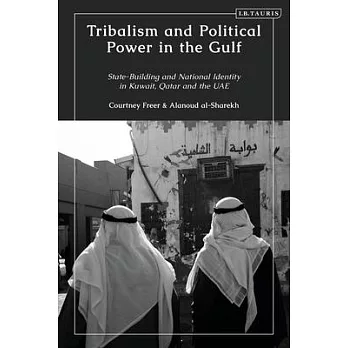 Tribalism and Political Power in the Gulf: State-Building and National Identity in the Middle East