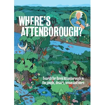 Where’’s Attenborough?: Search for the Ecologist in the Deep Jungle, Across the Desert Plains, and More