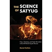 The Science of Satyug: Class, Charisma, and Vedic Revivalism in the All World Gayatri Pariwar