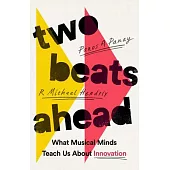Two Beats Ahead: What Musical Minds Teach Us about Innovation