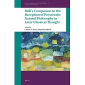 Brill’’s Companion to the Reception of Presocratic Natural Philosophy in Later Classical Thought