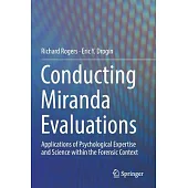 Conducting Miranda Evaluations: Applications of Psychological Expertise and Science Within the Forensic Context