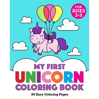 My First Unicorn Coloring Book: 50 Easy Coloring Pages