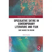 Speculative Satire in Contemporary Literature and Film: Rant Against the Regime