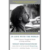 In Love with the World: A Monk’’s Journey Through the Bardos of Living and Dying