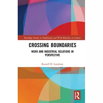 Crossing Boundaries: Work and Industrial Relations in Perspective