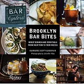 Brooklyn Bar Bites: Great Dishes and Cocktails from New York’’s Food Mecca